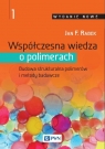 Współczesna wiedza o polimerach Tom 1Budowa strukturalna polimerów i Rabek Jan F.