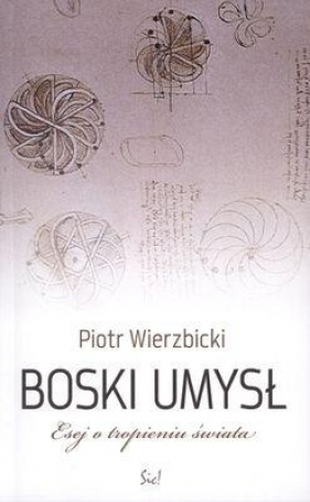 Boski umysł Esej o tropieniu świata - Wierzbicki Piotr