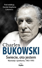 Charles Bukowski Świecie oto jestem. - Calonne David Stephen