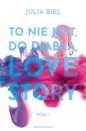 To nie jest, do diabła, love story. Tom 1 - Julia Biel