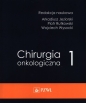Chirurgia onkologiczna t. 1 - Arkadiusz Jeziorski, Piotr Rutkowski, Wojciech Wysocki