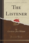 The Listener, Vol. 2 of 2 (Classic Reprint) Wilson Caroline Fry