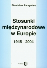 Stosunki międzynarodowe w Europie 1945-2009 Parzymies Stanisław