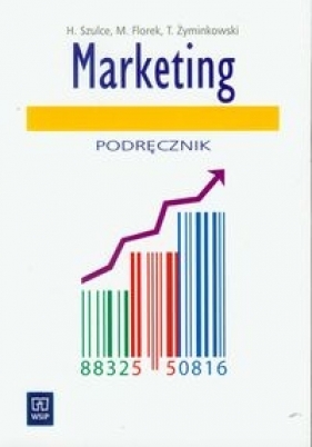Marketing podręcznik do nauki zawodu technik handlowiec - Szulce Halina, Florek M., Żyminkowski T.