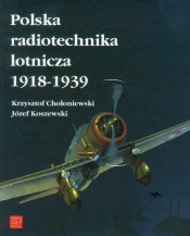 Polska radiotechnika lotnicza 1918-1939 - Chołoniewski Krzysztof