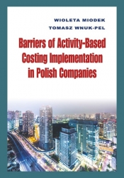 Barriers of Activity-Based Costing Implementation in Polish Companies - Wnuk-Pel Tomasz