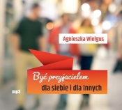 Być przyjacielem dla siebie i dla innych (Audiobook)