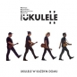 Ukulele w każdym domu
