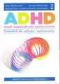 ADHD Zespół nadpobudliwości psychoruchowej. Przewodnik dla rodziców i wychowawców - Agnieszka Pisula, Anita Bryńska, Andrzej Kołakowski, Magdalena Skotnicka