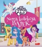 My Little Pony. Nowe pokolenie. Nowa kolekcja bajek - Sabina Bauman