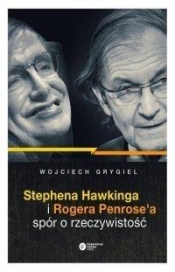 Stephena Hawkinga i Rogera Penrose'a spór o rzeczywistość - Grygiel Wojciech