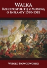 Walka Rzeczpospolitej z Moskwą o Inflanty 1570-1582