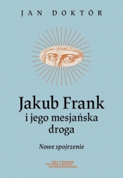 Jakub Frank i jego mesjańska droga - Jan Doktór