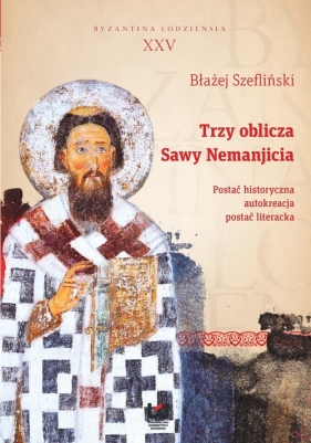Trzy oblicza Sawy Nemanjicia - Błażej Szefliński