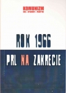 Rok 1966 PRL na zakręcie Artwińska Anna