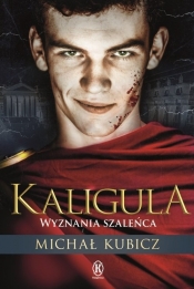 Kaligula. Wyznania szaleńca - Michał Kubicz