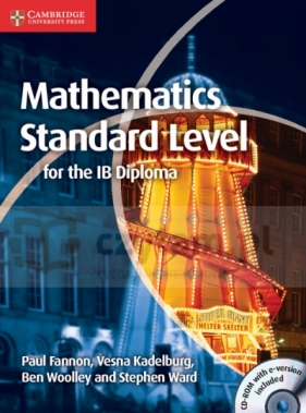 Mathematics Standard Level for the IB Diploma - Fannon Paul, Kadelburg Vesna, Woolley Ben, Ward Stephen