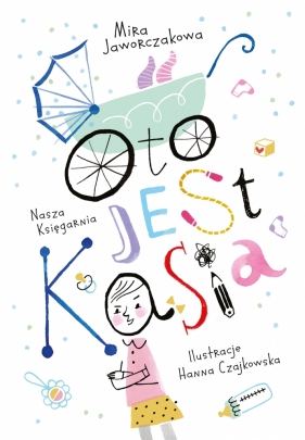Oto jest Kasia - Mira Jaworczakowa, Hanna Czajkowska