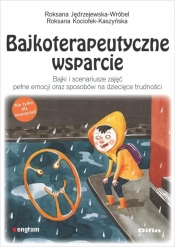 Bajkoterapeutyczne wsparcie Bajki i scenariusze... - Jędrzejewska-Wróbel Roksana Kociołek-Kaszyńska Ro