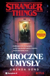Stranger Things. Tom 1 Mroczne umysły - Gwenda Bond