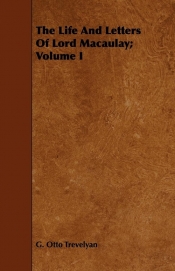 The Life And Letters Of Lord Macaulay; Volume I