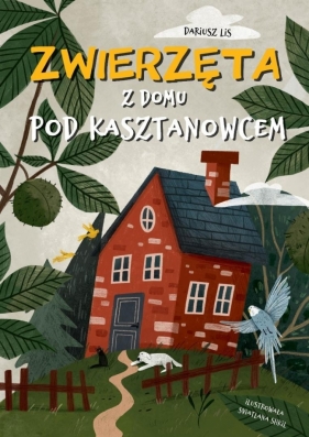 Zwierzęta z domu pod kasztanowcem - Dariusz Lis