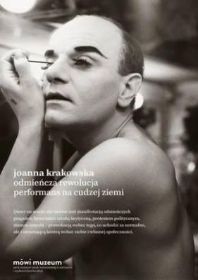 Odmieńcza rewolucja. Performans na cudzej ziemi. - Joanna Krakowska