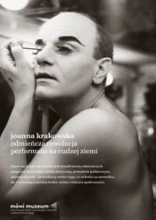 Odmieńcza rewolucja. Performans na cudzej ziemi. - Joanna Krakowska