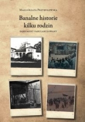 Banalne historie kilku rodzin - Przybyłowska Małgorzata