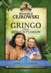 Gringo. Wśród dzikich plemion. Łowca tajemnic. Część 2 - Wojciech Cejrowski