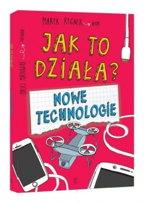Jak to działa? Nowe technologie - Marek Regner