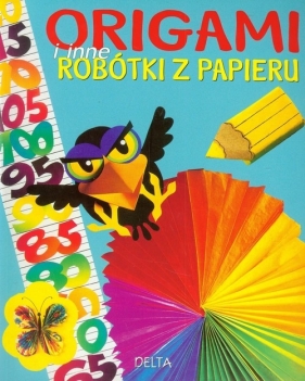 Origami i inne robótki z papieru - Jacqueline Offenbach