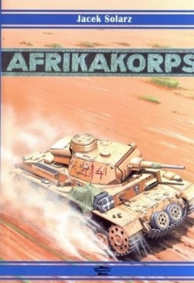 Afrika Korps 1941-1943 - Jacek Solarz