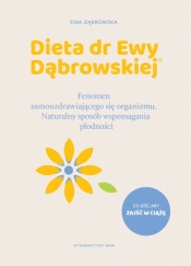 Dieta dr Ewy Dąbrowskiej. Fenomen samouzdrawiającego się organizmu. Naturalny sposób wspomagania płodności - Ewa Dąbrowska