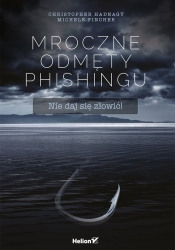 Mroczne odmęty phishingu Nie daj się złowić! - Robin Dreeke, Christopher Hadnagy