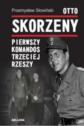 Otto Skorzeny - Słowiński Przemysław