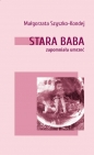 Stara baba zapomniała umrzeć - Małgorzata Szyszko-Kondej
