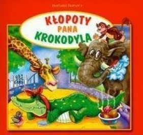 Kłopoty pana krokodyla - Barbara Barszcz