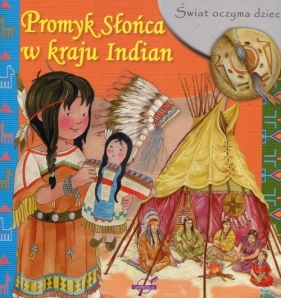 Świat oczyma dziecka Promyk Słońca w kraju Indian