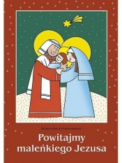 Powitajmy maleńkiego Jezusa - Małgorzata Wilk
