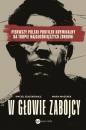 W głowie zabójcy. Pierwszy polski profiler i psycholog sądowy na tropie najgłośniejszych zbrodni - Maria Mazurek, Maciej Szaszkiewicz