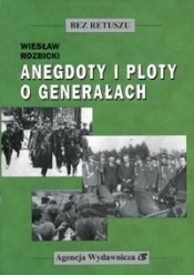 Anegdoty i ploty o generałach - Wiesław Rozbicki