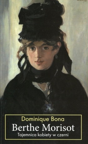 Berthe Morisot Tajemnica kobiety w czerni - Bona Dominique