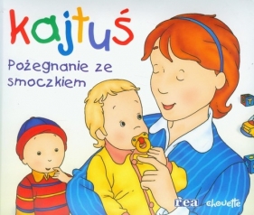 Kajtuś Pożegnanie ze smoczkiem - L'heureux Christine