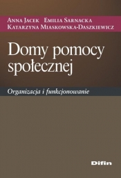 Domy pomocy społecznej - Jacek Anna, Sarnacka Emilia, Miaskowska-Daszkiewicz Katarzyna