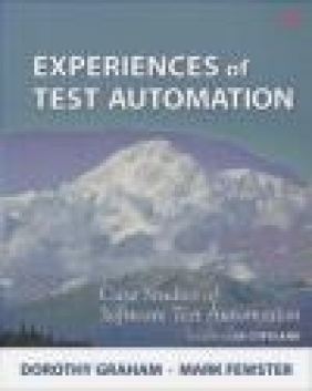 Experiences of Test Automation Dorothy Graham, Mark Fewster