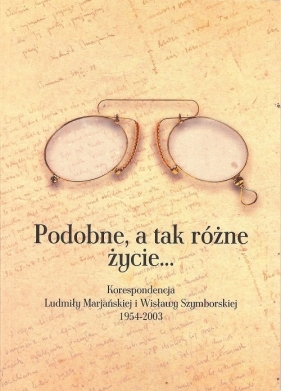 Podobne, a tak różne życie...Korespondencja L. Marjańskiej i W. Szymborskiej 1954-2003 / Galeria Lit