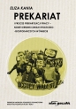 Prekariat i proces prekaryzacji pracy. Nowe kierunki zmian społeczno-gospodarczych w świecie - Eliza Kania