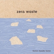 Zero Waste CD - Szymon Zawodny Quintet