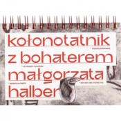 Kołonotatnik z Bohaterem - Małgorzata Halber